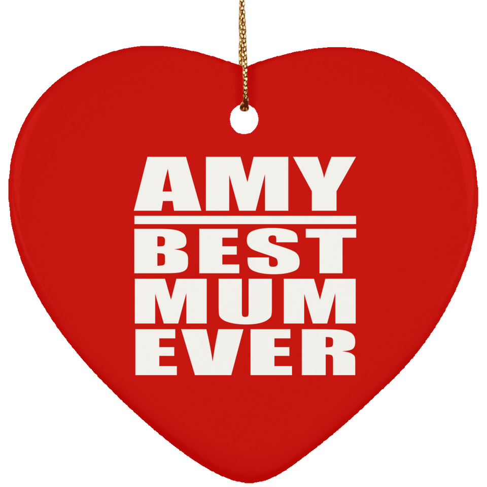 Amy Best Mum Ever - Heart Ornament