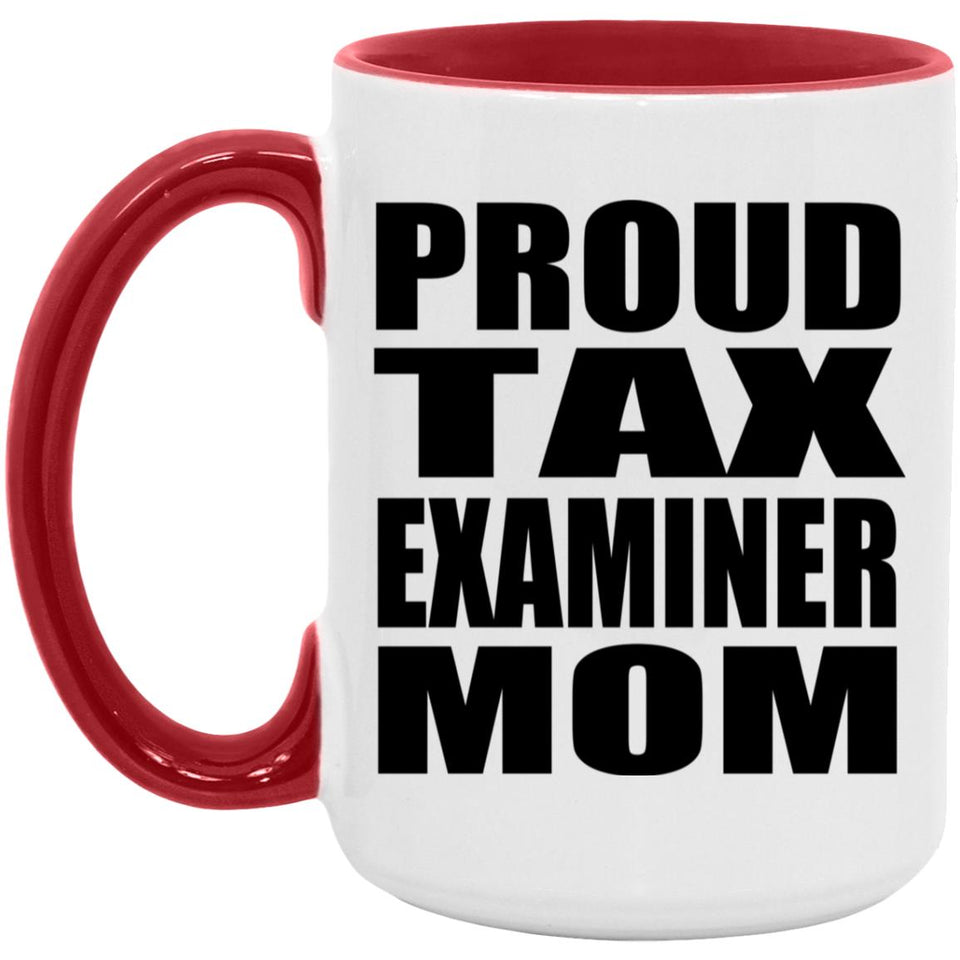 Proud Tax Examiner Mom - 15oz Accent Mug Red