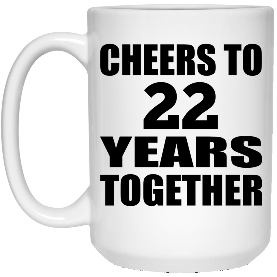 22nd Anniversary Cheers To 22 Years Together - 15oz Coffee Mug