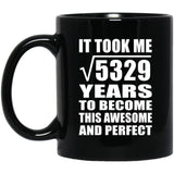 73rd Birthday Took Square Root of 5329 Years To Awesome - 11oz Coffee Mug Black