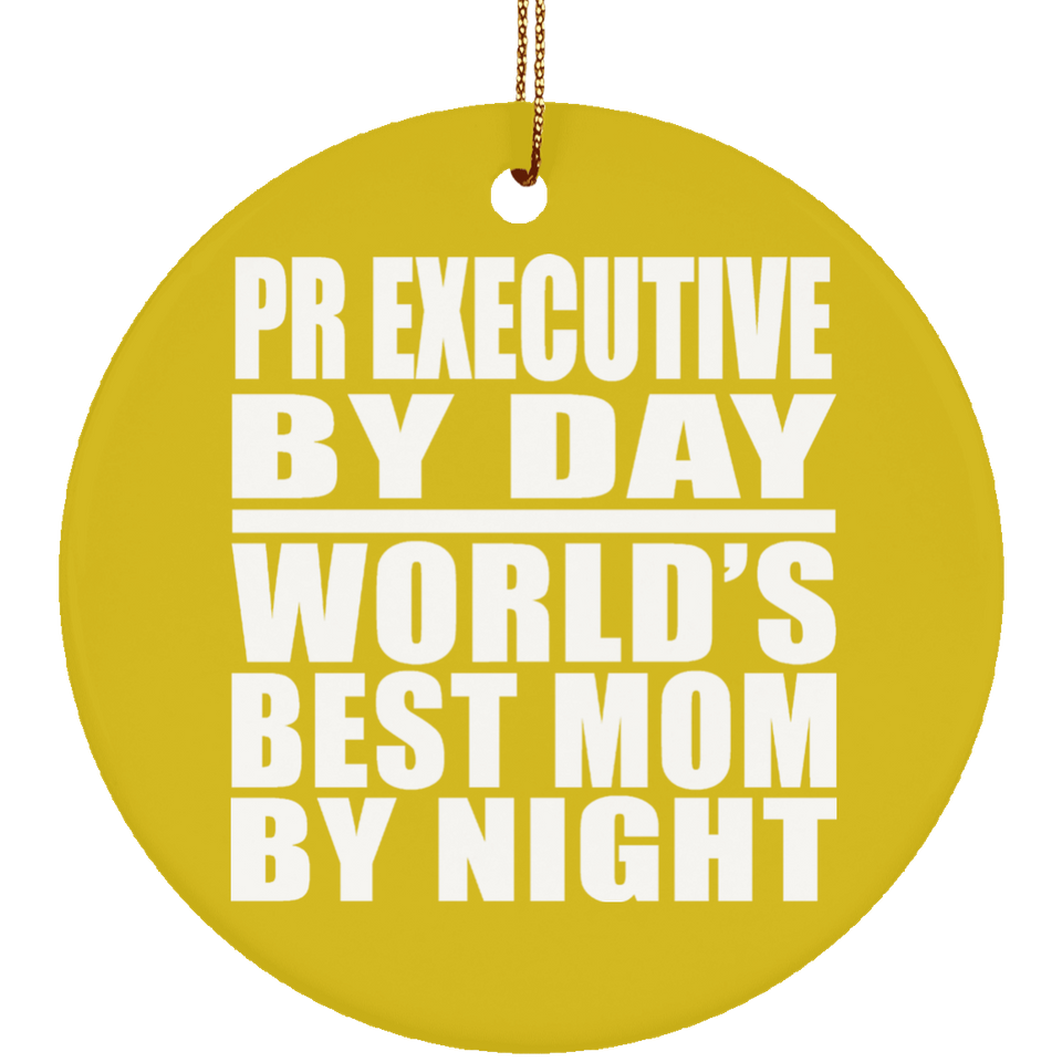Pr Executive By Day World's Best Mom By Night - Circle Ornament