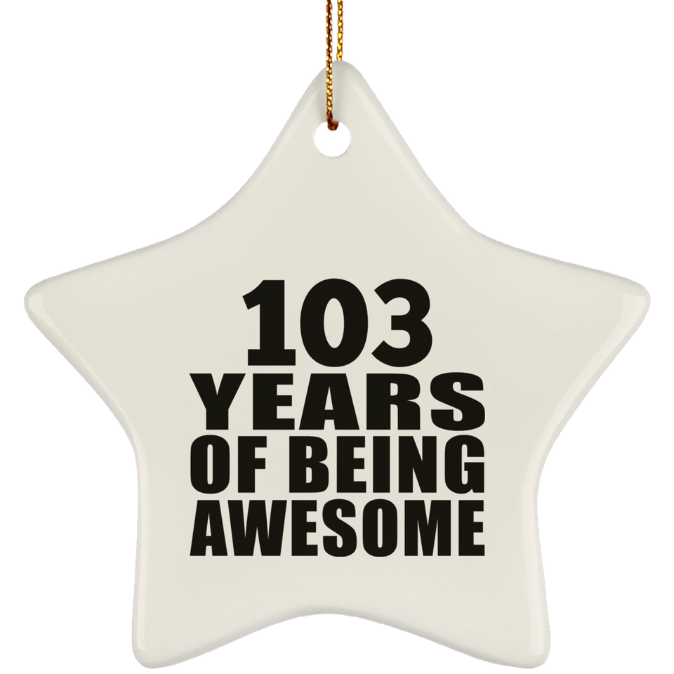103rd Birthday 103 Years Of Being Awesome - Star Ornament