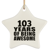 103rd Birthday 103 Years Of Being Awesome - Star Ornament