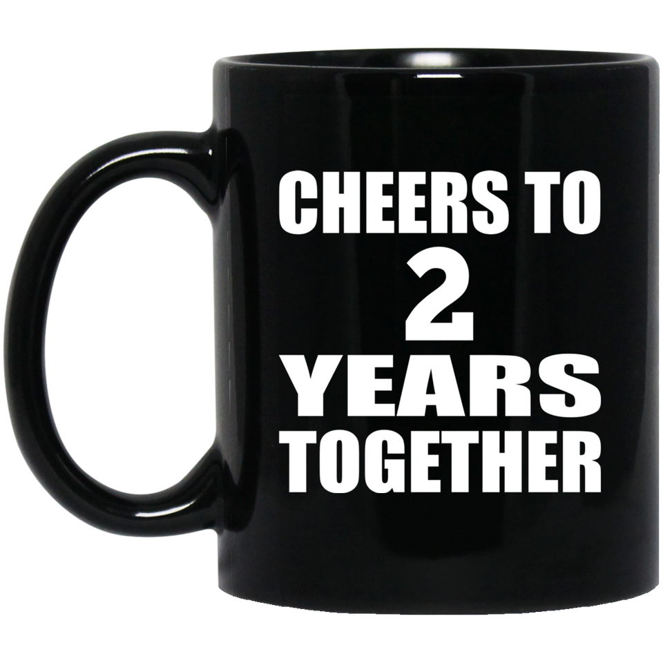 2nd Anniversary Cheers To 2 Years Together - 11oz Coffee Mug Black