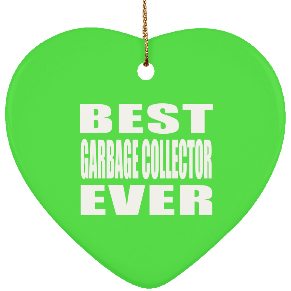Best Garbage Collector Ever - Heart Ornament