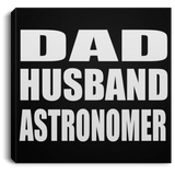 Dad Husband Astronomer - Canvas Square