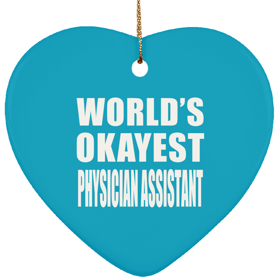 World's Okayest Physician Assistant - Heart Ornament