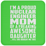 Proud Nuclear Engineer Mom Of Awesome Daughter - Drink Coaster