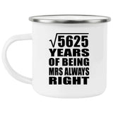 75th Anniversary Square Root of 5625 Years Mrs Always Right - 12oz Camping Mug