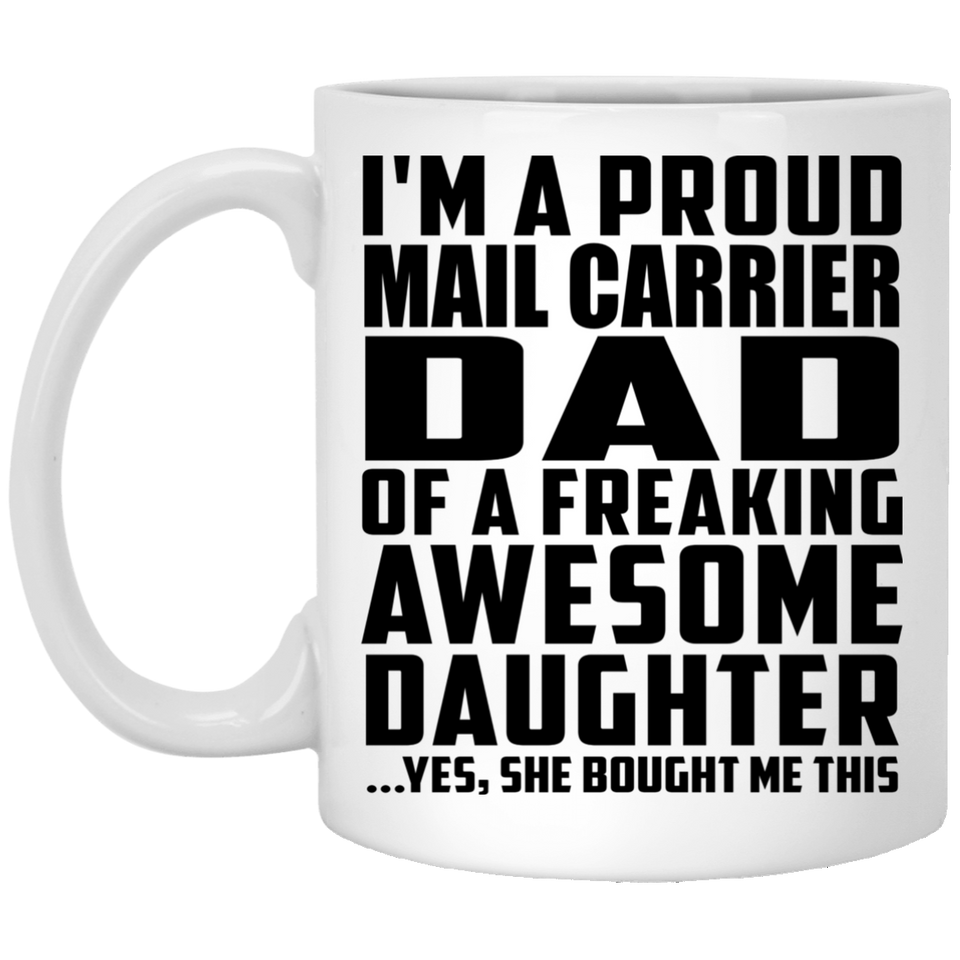 Proud Mail Carrier Dad Of Awesome Daughter - 11 Oz Coffee Mug