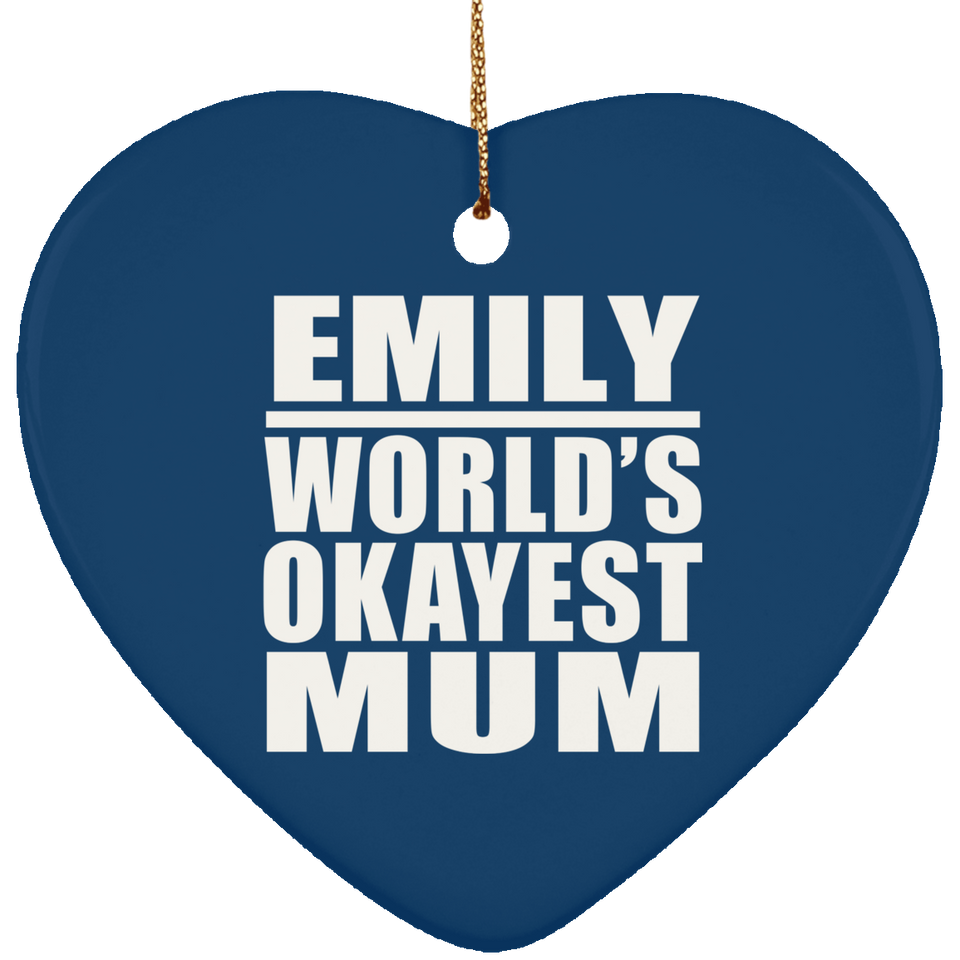Emily World's Okayest Mum - Heart Ornament