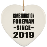 Construction Foreman Since 2019 - Heart Ornament