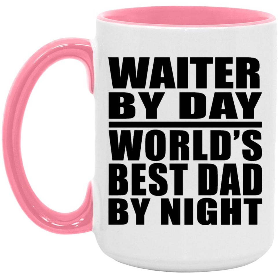 Waiter By Day World's Best Dad By Night - 15oz Accent Mug Pink