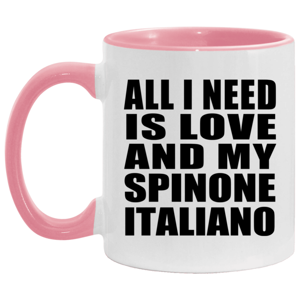 All I Need Is Love And My Spinone Italiano - 11oz Accent Mug Pink