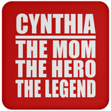 Cynthia The Mom The Hero The Legend - Drink Coaster