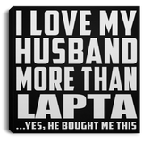 I Love My Husband More Than Lapta - Canvas Square