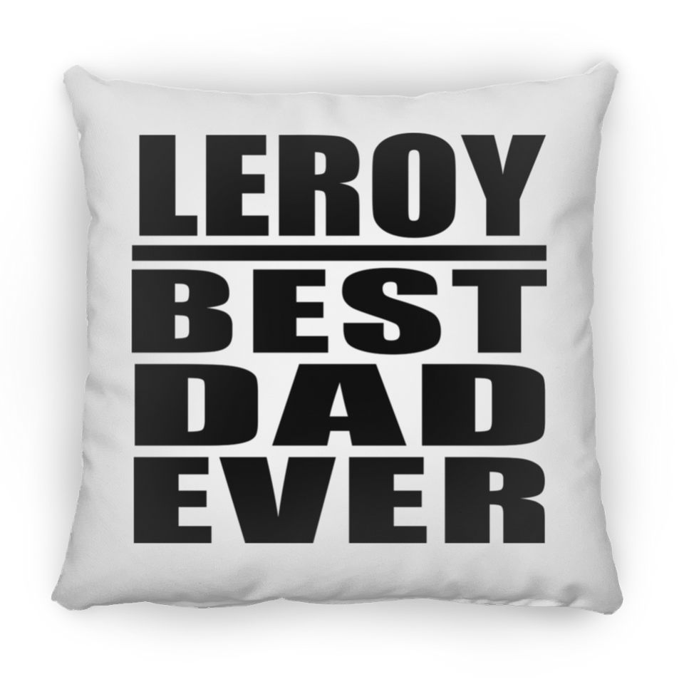 Leroy Best Dad Ever - Throw Pillow