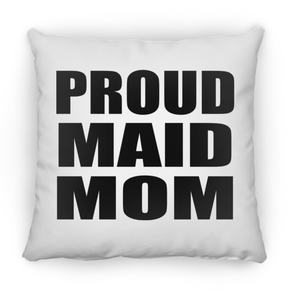 Proud Maid Mom - Throw Pillow