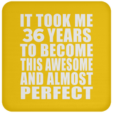 36th Birthday Took 36 Years To Become Awesome & Perfect - Drink Coaster