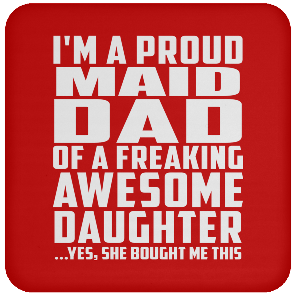 Proud Maid Dad Of Awesome Daughter - Drink Coaster