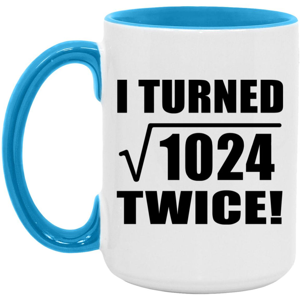 64th Birthday I Turned Square Root of 1024 Twice - 15oz Accent Mug Blue