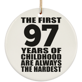 97th Birthday First 97 Years of Childhood Are The Hardest - Circle Ornament