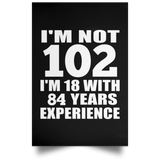 102nd Birthday I'm Not 102 I'm 18 With 84 Years Experience - Poster Portrait