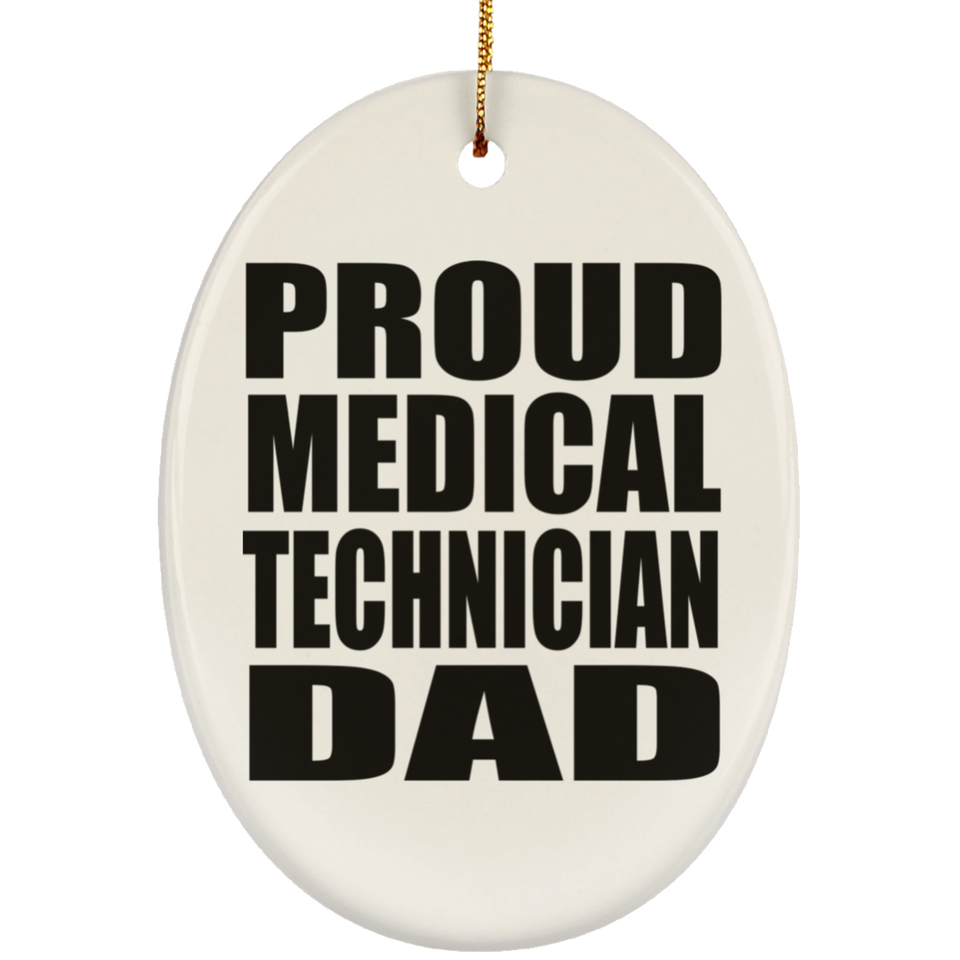 Proud Medical Technician Dad - Oval Ornament