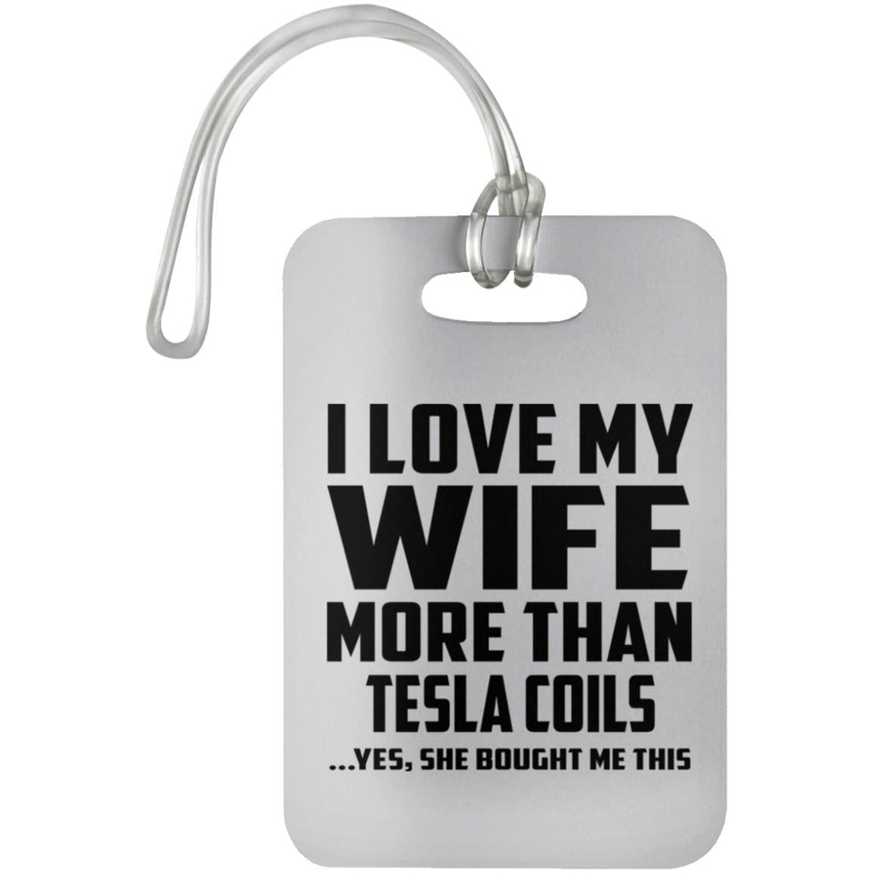I Love My Wife More Than Tesla Coils - Luggage Bag Tag