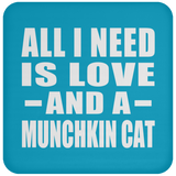 All I Need Is Love And A Munchkin Cat - Drink Coaster