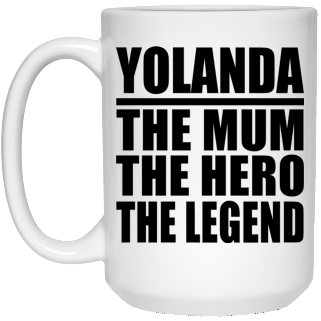 Yolanda The Mum The Hero The Legend - 15 Oz Coffee Mug
