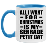 All I Want For Christmas Is My Serrade Petit Cat - 11oz Accent Mug Blue