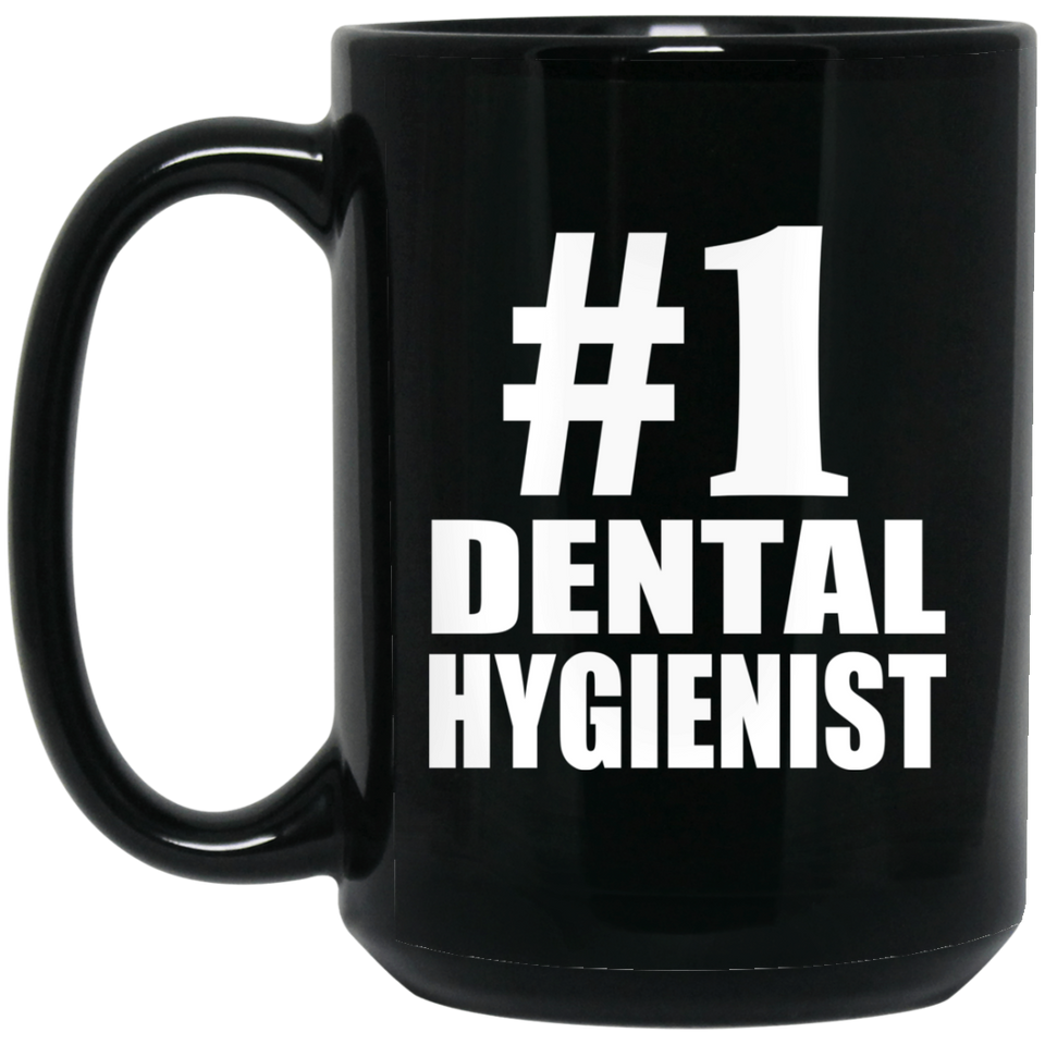 Number One #1 Dental Hygienist - 15 Oz Coffee Mug Black
