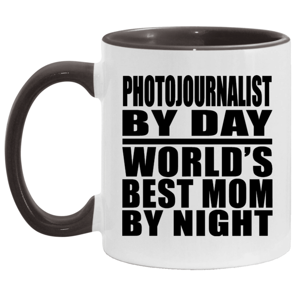 Photojournalist By Day World's Best Mom By Night - 11oz Accent Mug Black