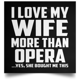 I Love My Wife More Than Opera - Poster Square