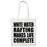 White Water Rafting Makes Life Complete - Tote Bag White