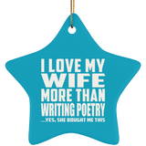 I Love My Wife More Than Writing Poetry - Star Ornament
