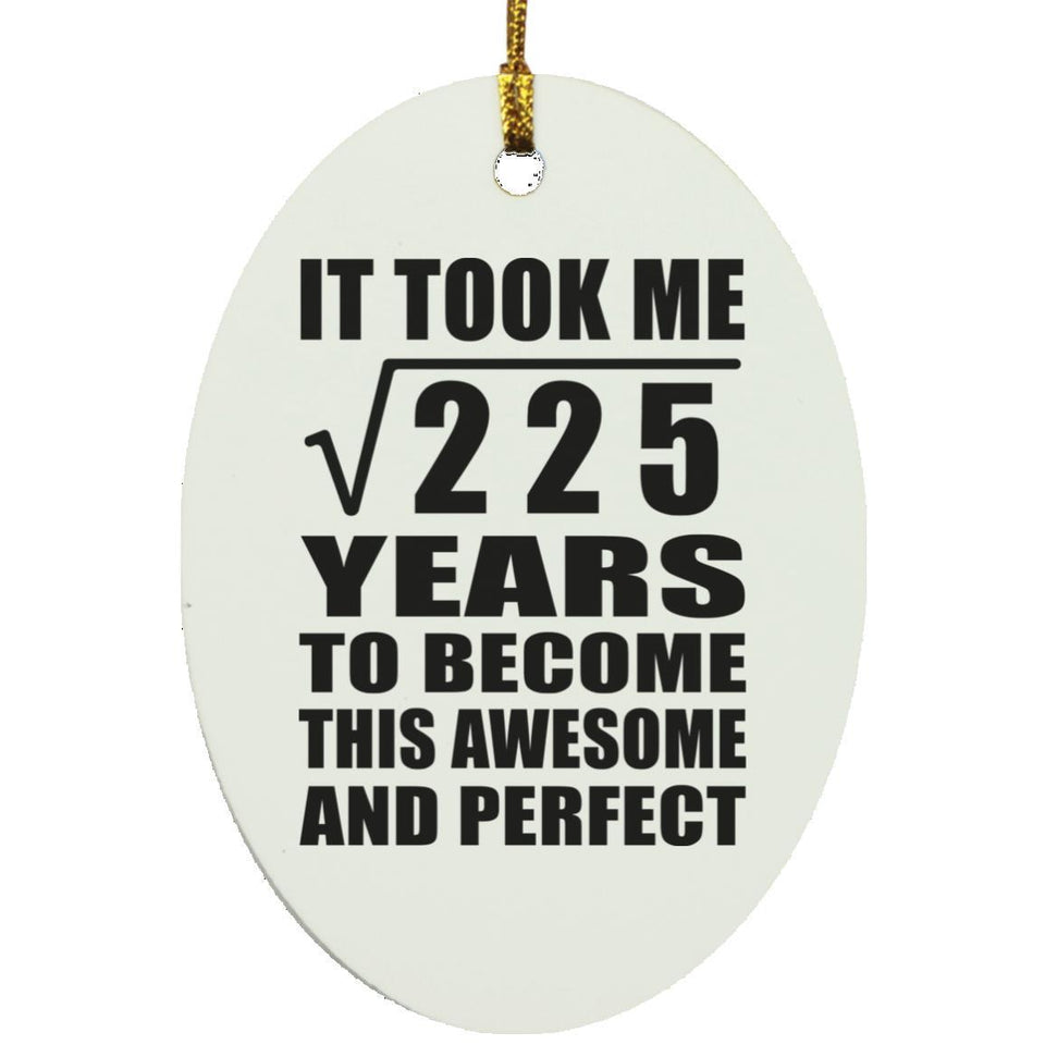 15th Birthday Took Square Root of 225 Years To Awesome - Oval Ornament