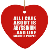 All I Care About Is Abyssinian - Heart Ornament