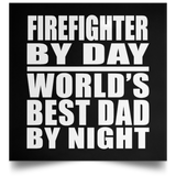 Firefighter By Day World's Best Dad By Night - Poster Square