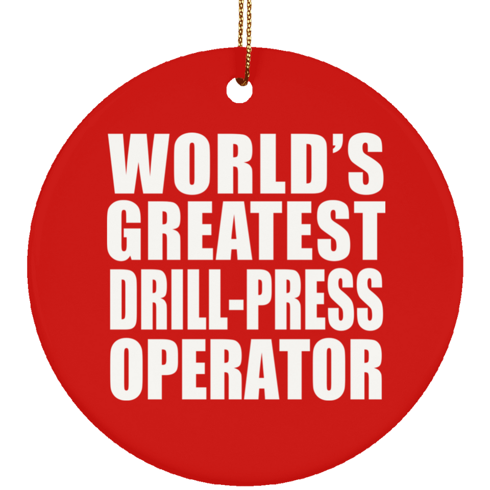 World's Greatest Drill-Press Operator - Circle Ornament