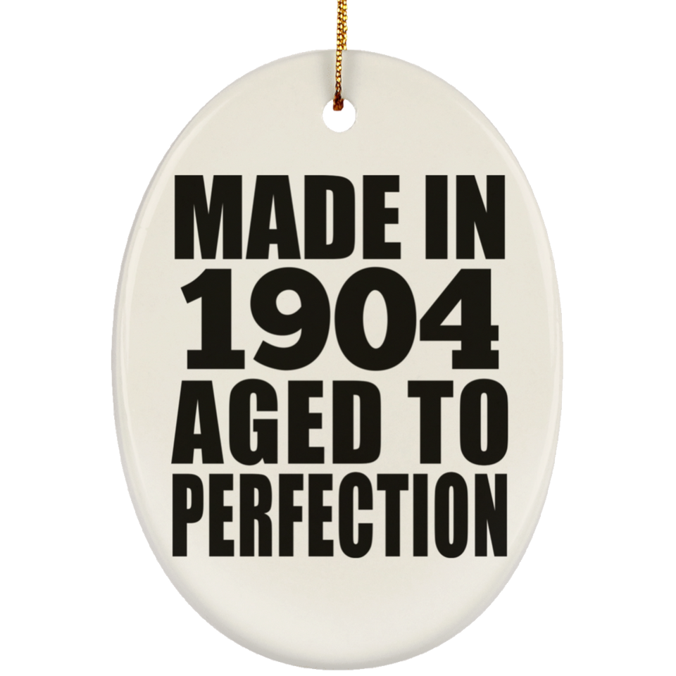 120th Birthday Made In 1904 Aged To Perfection - Oval Ornament