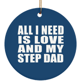 All I Need Is Love And My Step Dad - Circle Ornament