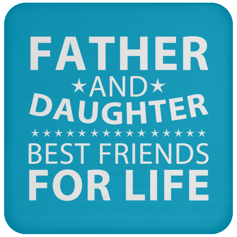 Father and Daughter, Best Friends For Life - Drink Coaster