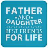 Father and Daughter, Best Friends For Life - Drink Coaster