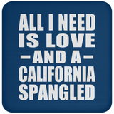 All I Need Is Love And A California Spangled - Drink Coaster