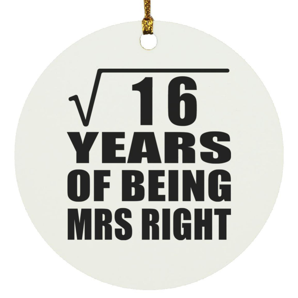 4th Anniversary Square Root of 16 Years of Being Mrs Right - Circle Ornament