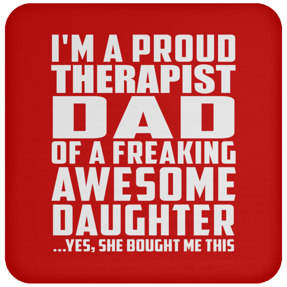 Proud Therapist Dad Of Awesome Daughter - Drink Coaster