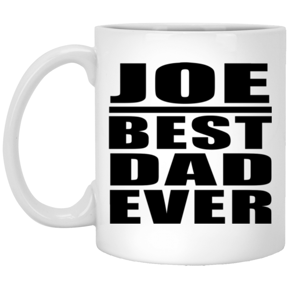 Joe Best Dad Ever - 11 Oz Coffee Mug