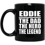 Eddie The Dad The Hero The Legend - 11 Oz Coffee Mug Black